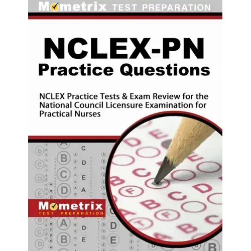 Nclex-PN Practice Questions: NCLEX Practice Tests & Exam Review for the National Council Licensure Examination for Practical Nurses