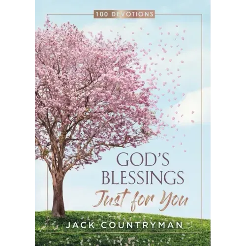 God's Blessings Just for You: 100 Devotions