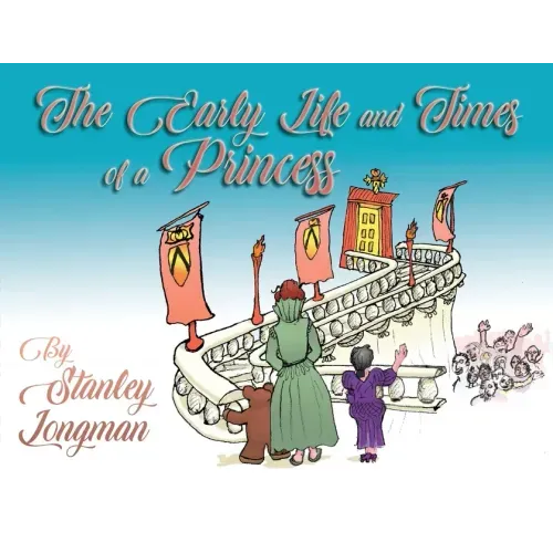 The Early Life and Times of a Princess