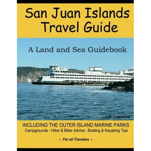 San Juan Islands Travel Guide: A Land and Sea Guidebook