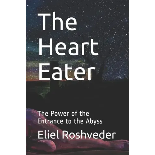 The Heart Eater: The Power of the Entrance to the Abyss