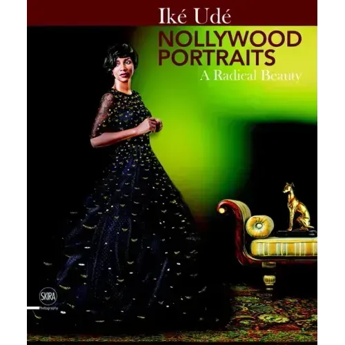 Iké Udé Nollywood Portraits: A Radical Beauty