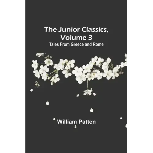 The Junior Classics, Volume 3: Tales from Greece and Rome
