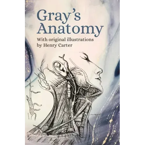 Gray's Anatomy: With Original Illustrations by Henry Carter