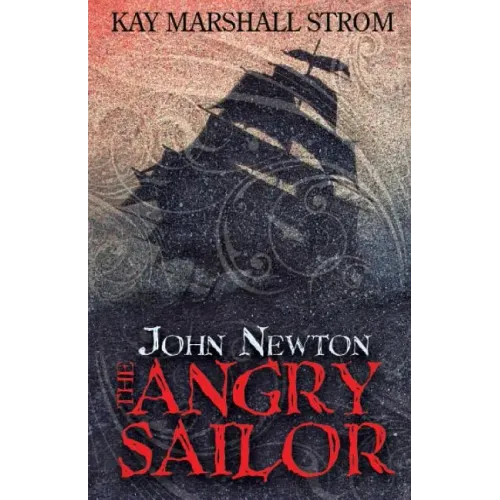 John Newton: The Angry Sailor
