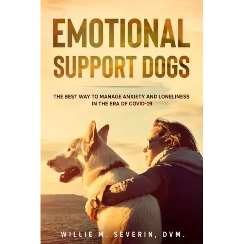 Emotional Support Dogs: The Best Way to Manage Anxiety and Loneliness In the Era of Covid-19