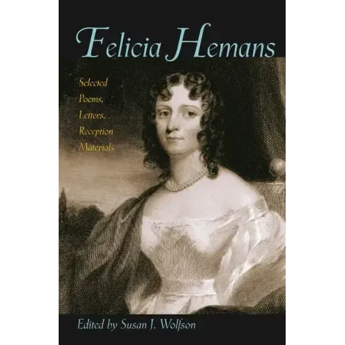 Felicia Hemans: Selected Poems, Letters, Reception Materials
