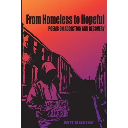 From Homeless to Hopeful: Poems on Addiction and Recovery