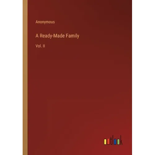 A Ready-Made Family: Vol. II