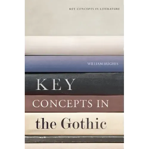 Key Concepts in the Gothic