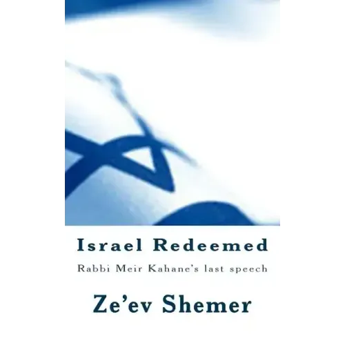 Israel Redeemed: Rabbi Meir Kahane's last speech