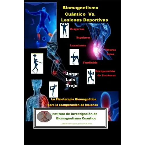 Biomagnetismo Cuántico Vs Lesiones Deportivas: La Fisioterapia Biomagnética para la recuperación de Lesiones Deportivas