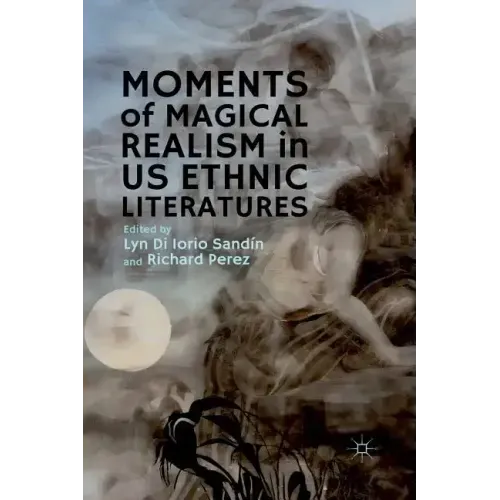 Moments of Magical Realism in US Ethnic Literatures