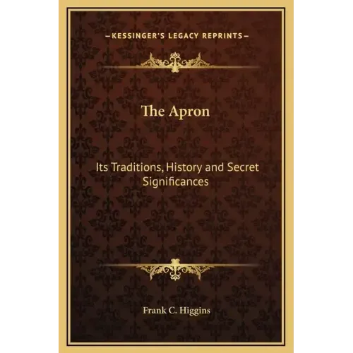 The Apron: Its Traditions, History and Secret Significances