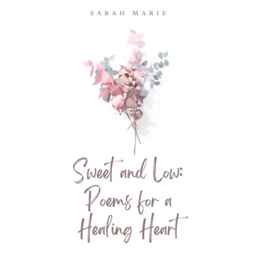 Sweet and Low: Poems for a Healing Heart