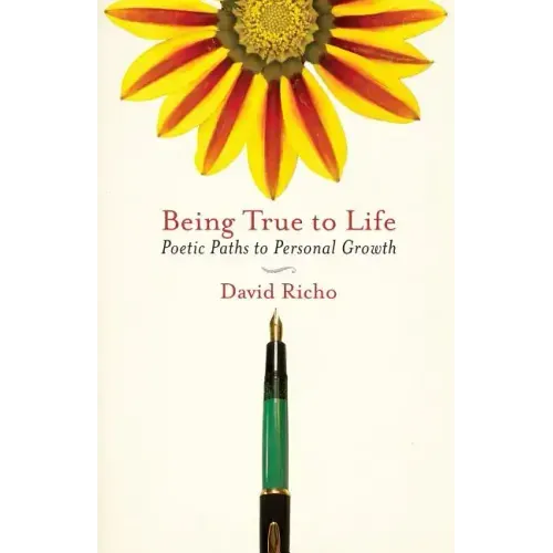 Being True to Life: Poetic Paths to Personal Growth