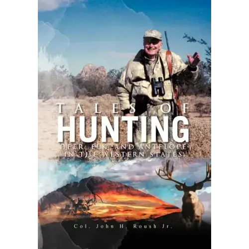 Tales of Hunting: Deer, Elk, and Antelope in the Western States