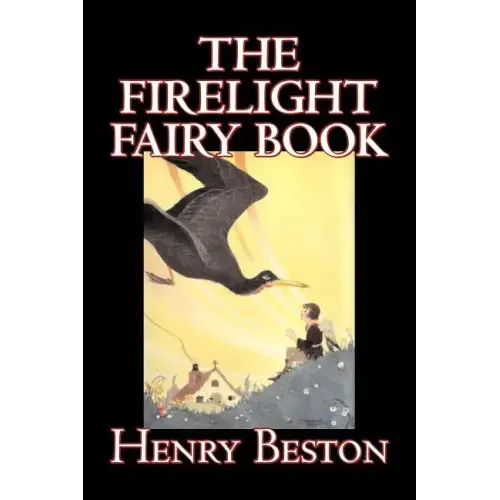 The Firelight Fairy Book by Henry Beston, Juvenile Fiction, Fairy Tales & Folklore, Anthologies