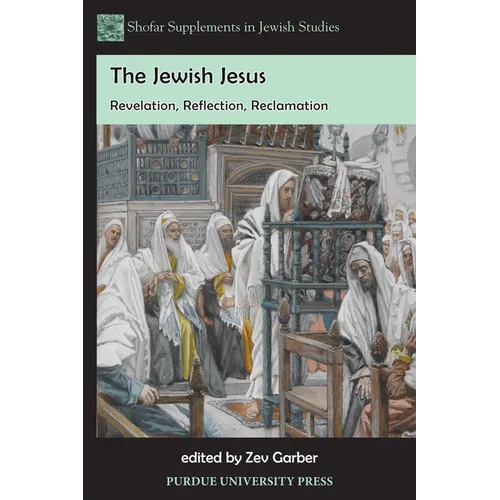 The Jewish Jesus: Revelation, Reflection, Reclamation