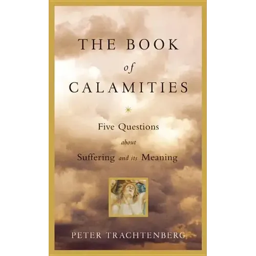 The Book of Calamities: Five Questions about Suffering and Its Meaning