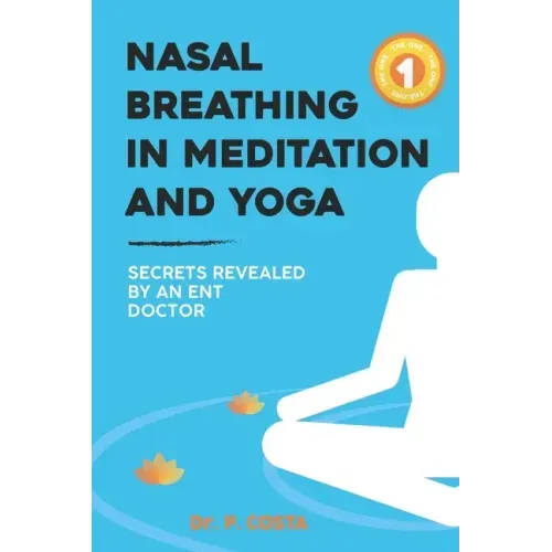 Nasal breathing in meditation and yoga: secrets revealed by an ENT doctor