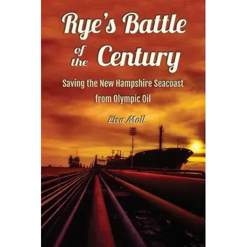 Rye's Battle of the Century: Saving the New Hampshire Seacoast from Olympic Oil