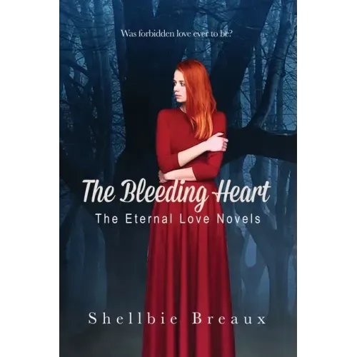 The Bleeding Heart: The Eternal Love Novels