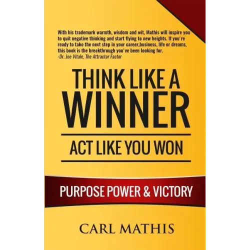 Think Like A Winner - Act Like You Won: Unleashing POWER, PURPOSE, and VICTORY in Your Life