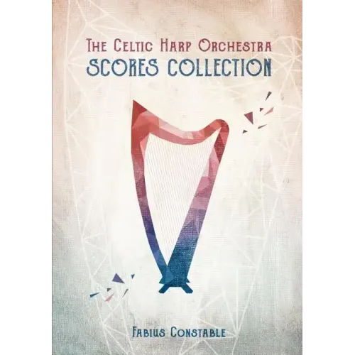 The Celtic Harp Orchestra Scores Collection 2003-2018