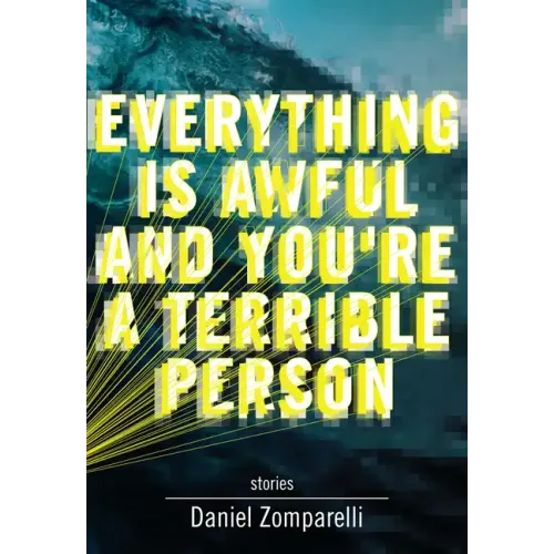 Everything Is Awful and You're a Terrible Person