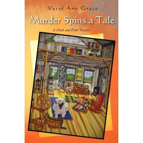 Murder Spins a Tale: A Flock and Fiber Mystery