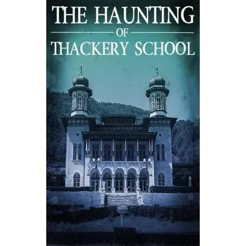 The Haunting of Thackery School