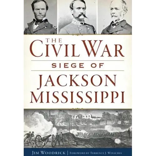 The Civil War Siege of Jackson, Mississippi