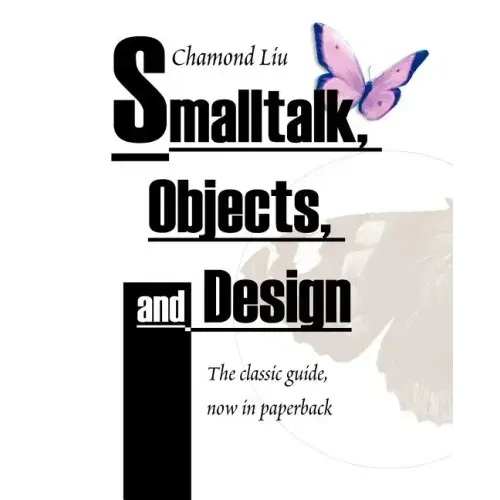 SmallTalk, Objects, and Design