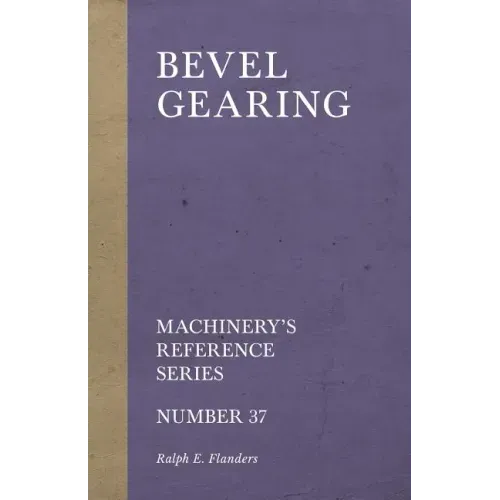 Bevel Gearing - Machinery's Reference Series - Number 37