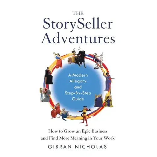 The StorySeller Adventures: How to Grow an Epic Business and Find More Meaning in Your Work