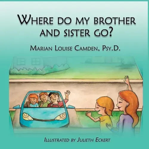 Where Do My Brother and Sister Go?: A story for the youngest children in blended famlies and stepfamilies