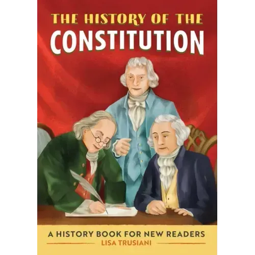 The History of the Constitution: A History Book for New Readers