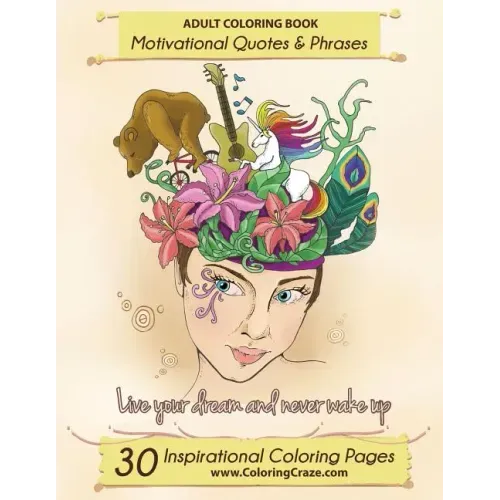 Adult Coloring Book: 30 Inspirational Coloring Pages, Motivational Quotes And Phrases, Stress Relieving & Relaxing Coloring Book For Adults With Popul