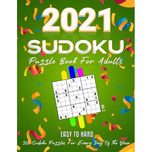 2021 Sudoku Puzzle Book For Adults: 365 Daily Sudoku Puzzles. Easy to Hard Sudoku (3 Levels of Difficulty), Vol2