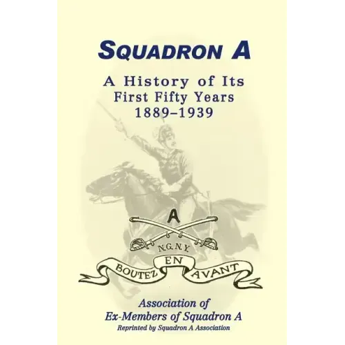 Squadron A: A History Of Its First Fifty Years, 1889-1939