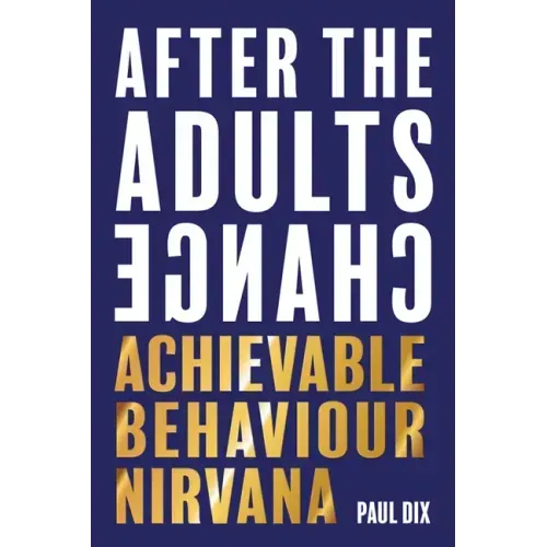 After the Adults Change: Achievable Behaviour Nirvana