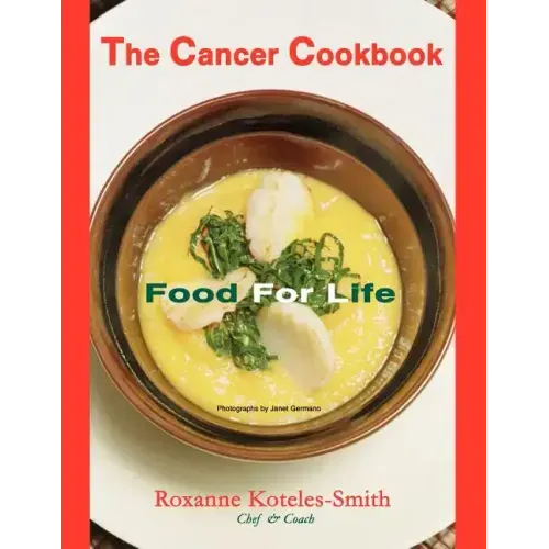 The Cancer Cookbook: Food for Life