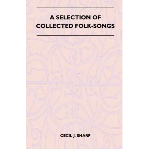 A Selection of Collected Folk-Songs