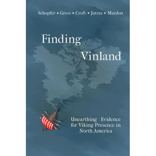 Finding Vinland: Unearthing Evidence for Viking Presence in North America
