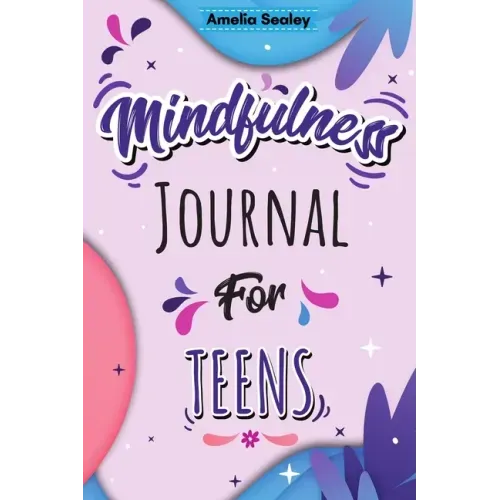 Mindfulness Activity for Teens: Daily Meditation for Teens, Practice Positive Thinking and Mindfulness, Positive Affirmations Book for Kids with Promp