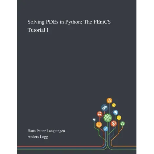 Solving PDEs in Python: The FEniCS Tutorial I