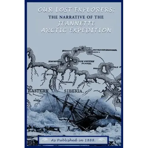 Our Lost Explorers: The Narrative of the Jeanette Arctic Expedition