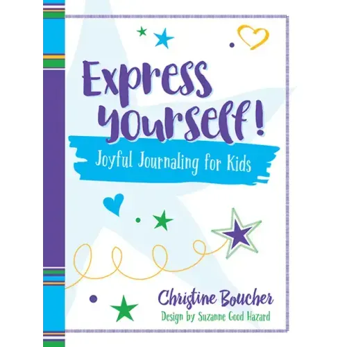 Express Yourself!: Joyful Journaling for Kids
