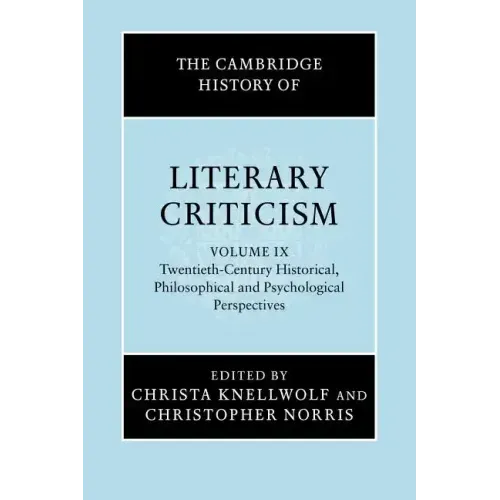The Cambridge History of Literary Criticism: Volume 9, Twentieth-Century Historical, Philosophical and Psychological Perspectives